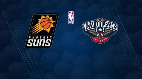 Suns vs. Pelicans: How to Watch, Live Stream, TV Channel, .